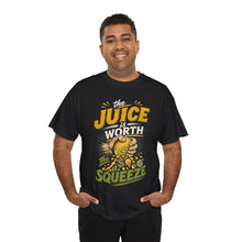 The Juice Is Worth The Squeeze T-Shirt