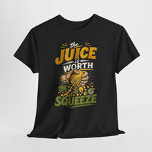The Juice Is Worth The Squeeze T-Shirt