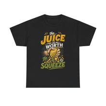 The Juice Is Worth The Squeeze T-Shirt