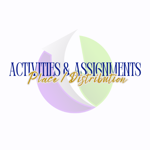 Assignments & Activities: Place/Distribution