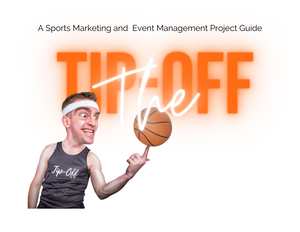 The Tip-Off: A Sports Marketing and Event Management Project Guide